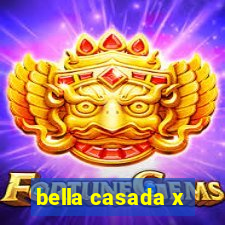 bella casada x